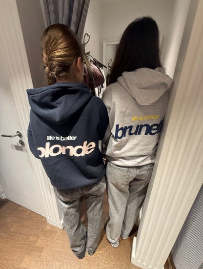 life is better blonde/ brunette